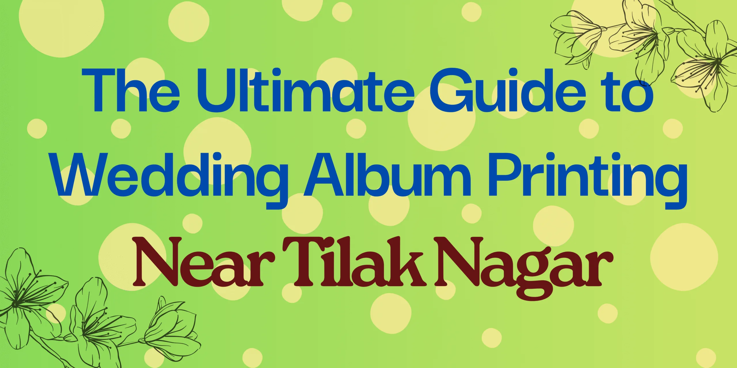 The Ultimate Guide to Wedding Album Printing Near Tilak Nagar