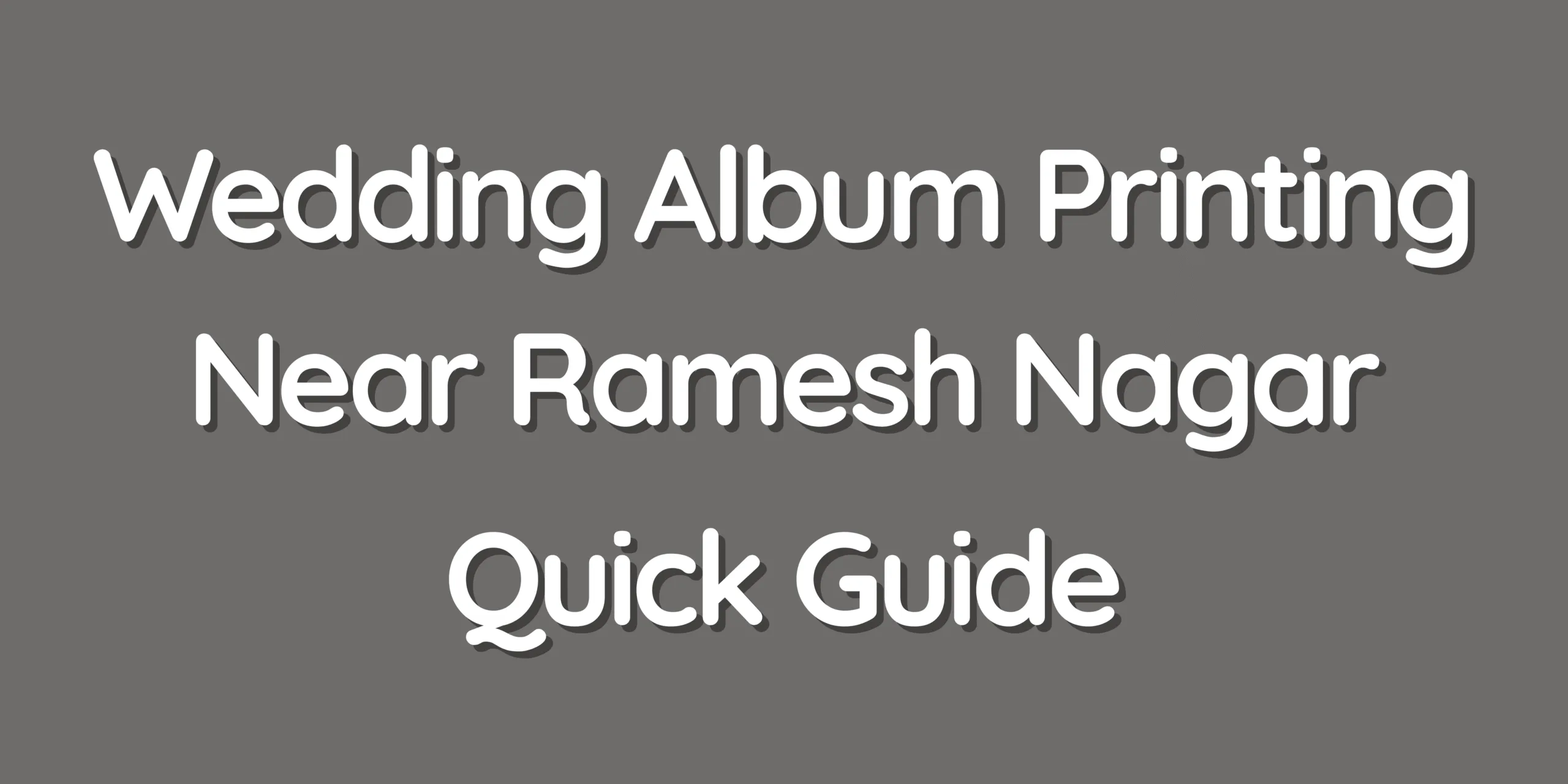 Wedding Album Printing Near Ramesh Nagar - Quick Guide