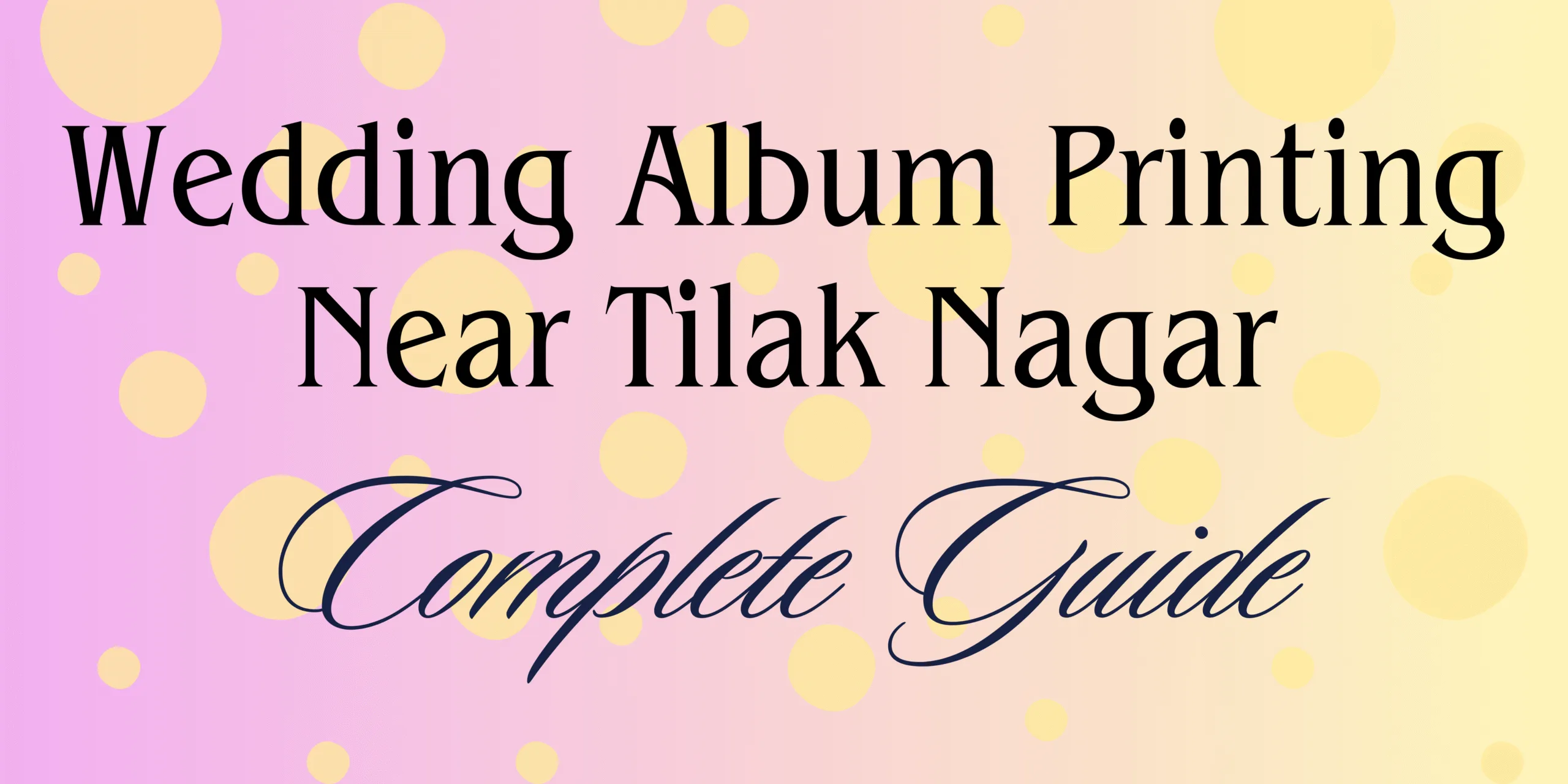 Wedding Album Printing Near Tilak Nagar – Your Complete Guide