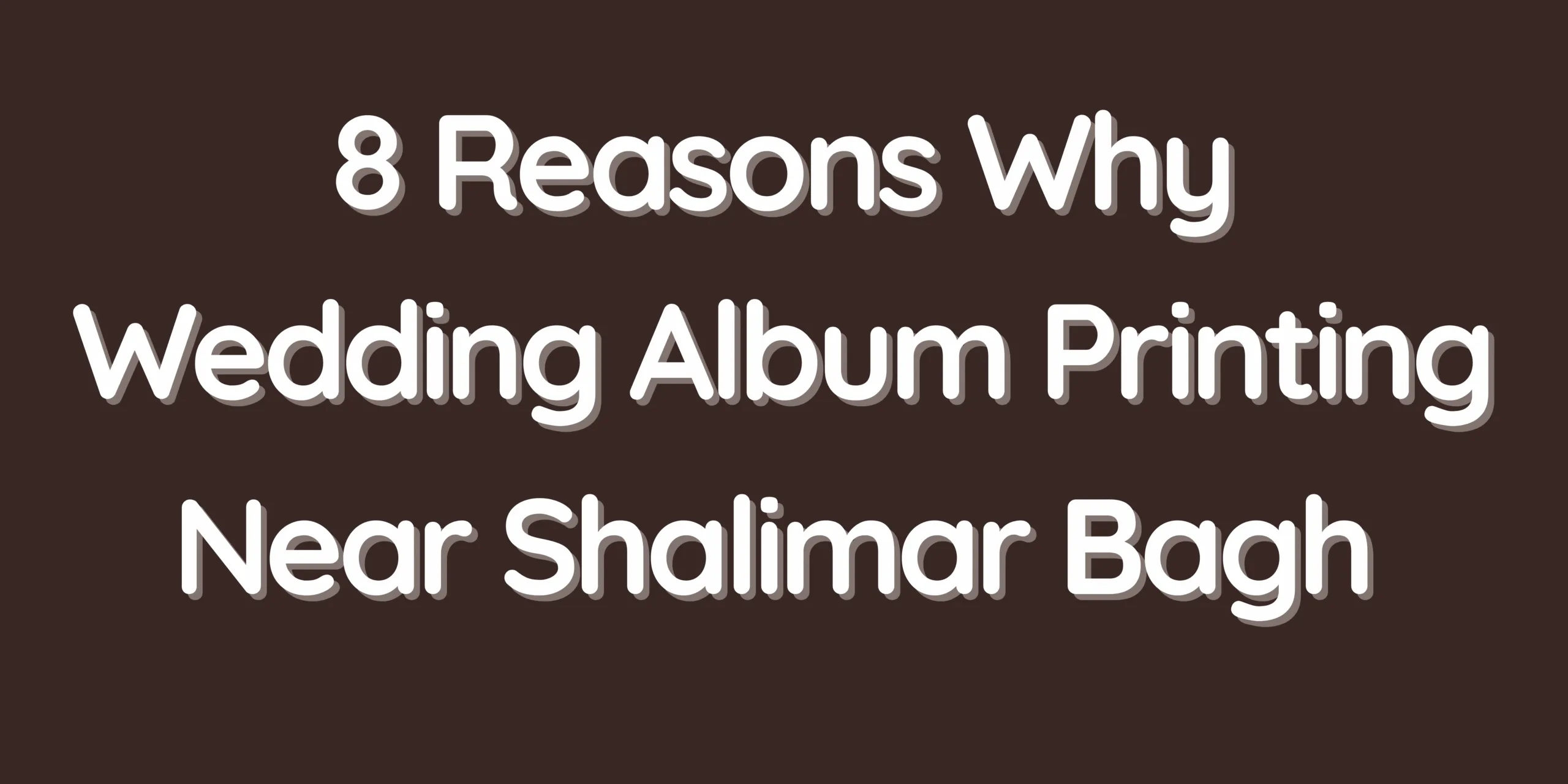 8 Reasons Why Wedding Album Printing Near Shalimar Bagh Is the Perfect Choice