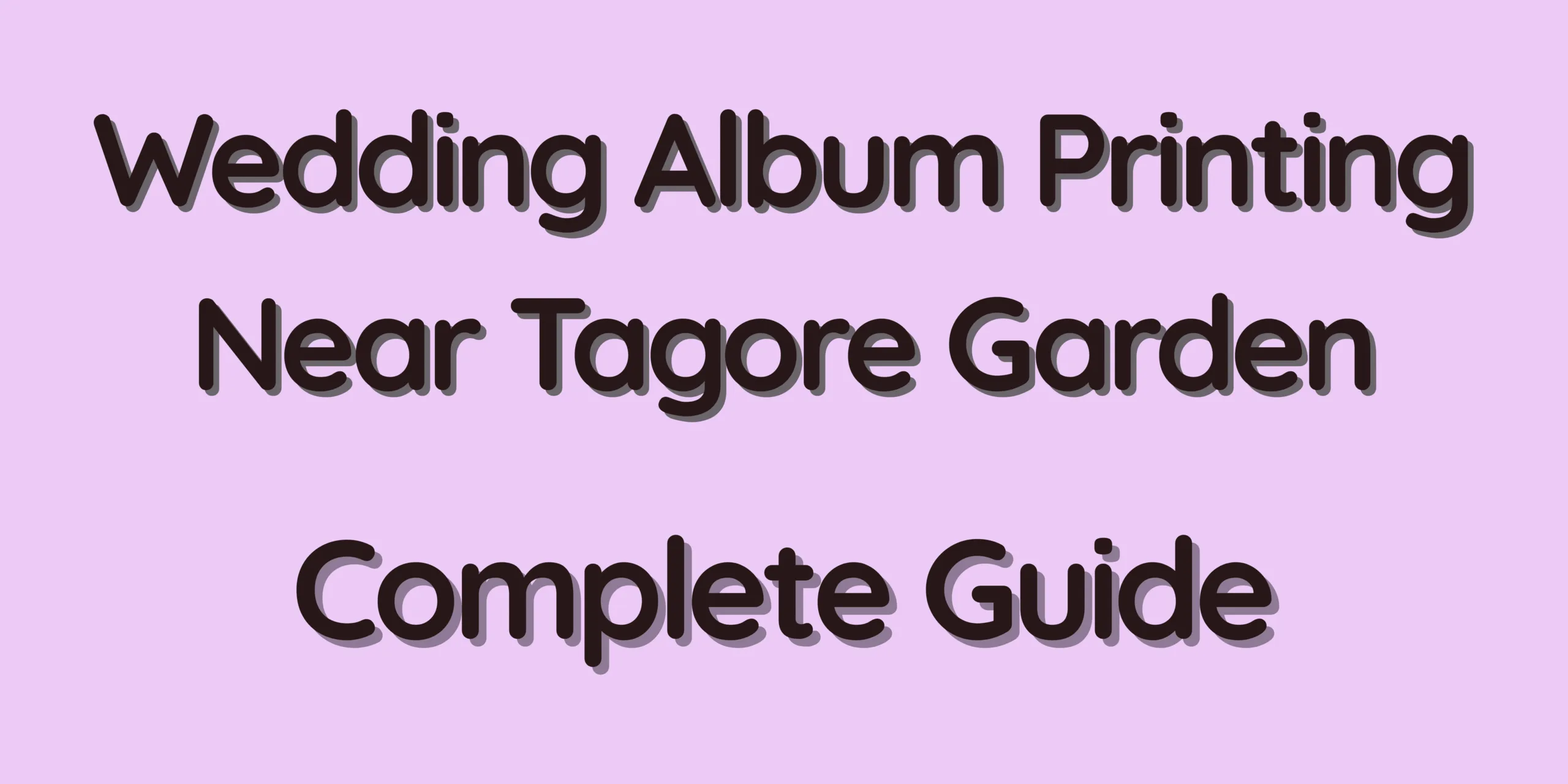 Complete Guide - Wedding Album Printing Near Tagore Garden