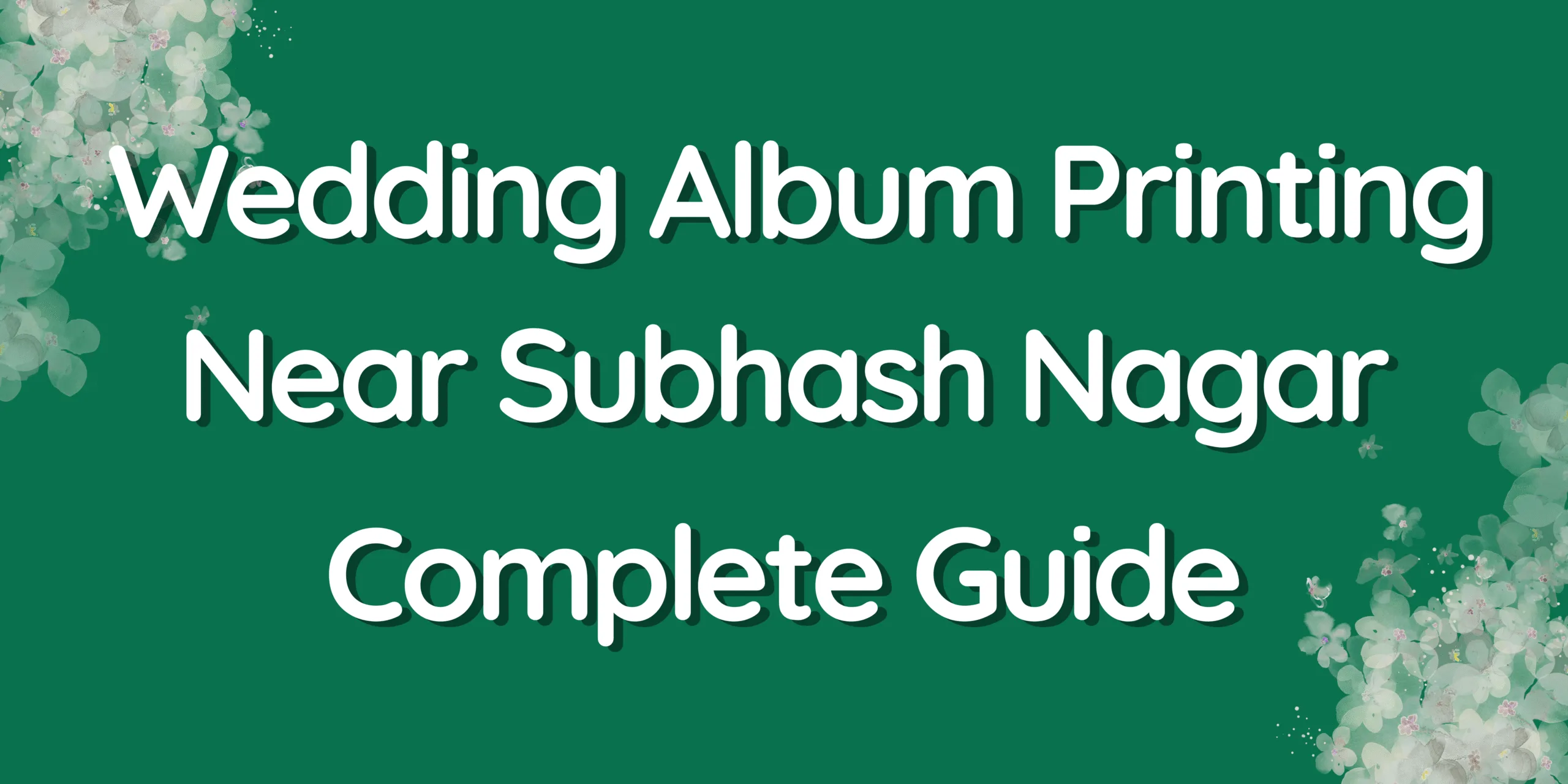 Complete Guide – Wedding Album Printing Near Subhash Nagar