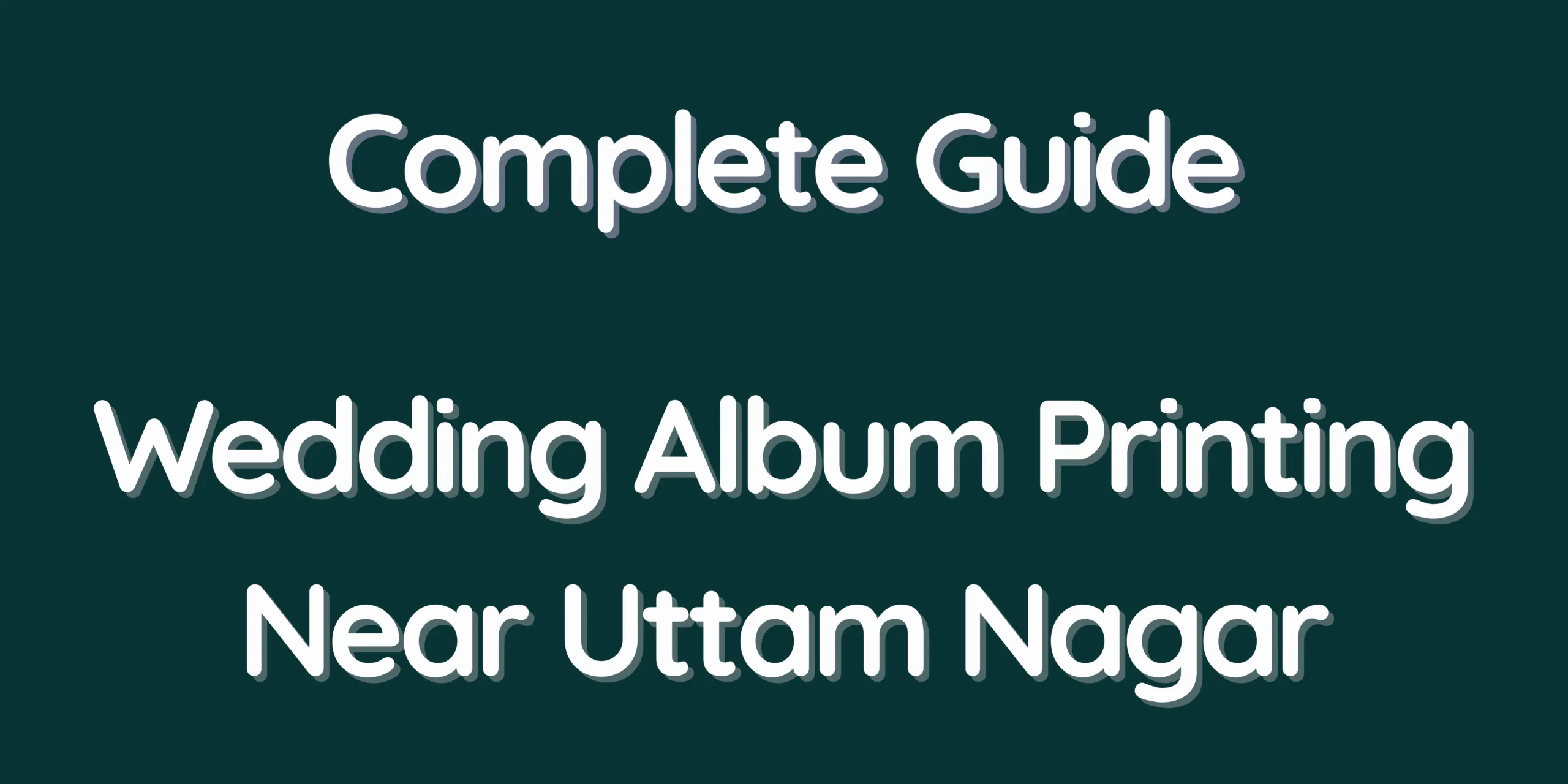 Complete Guide – Wedding Album Printing Near Uttam Nagar