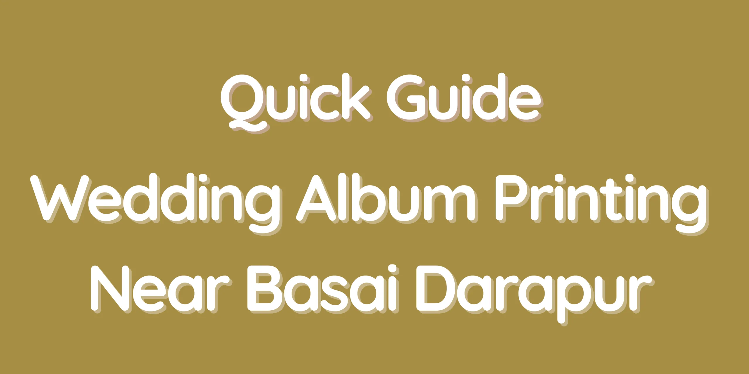 Quick Guide - Wedding Album Printing Near Basai Darapur