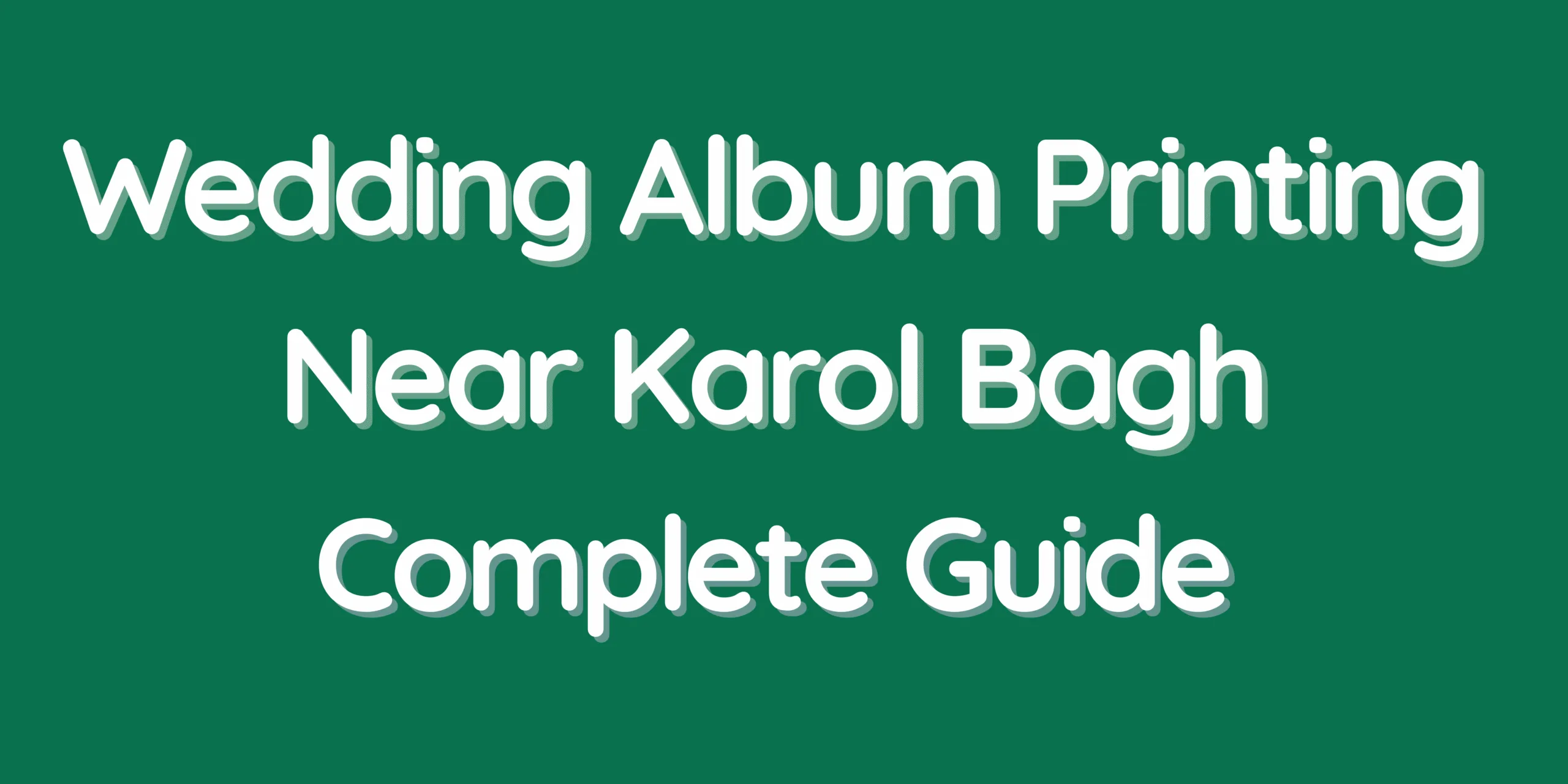 Wedding Album Printing Near Karol Bagh - Complete Guide