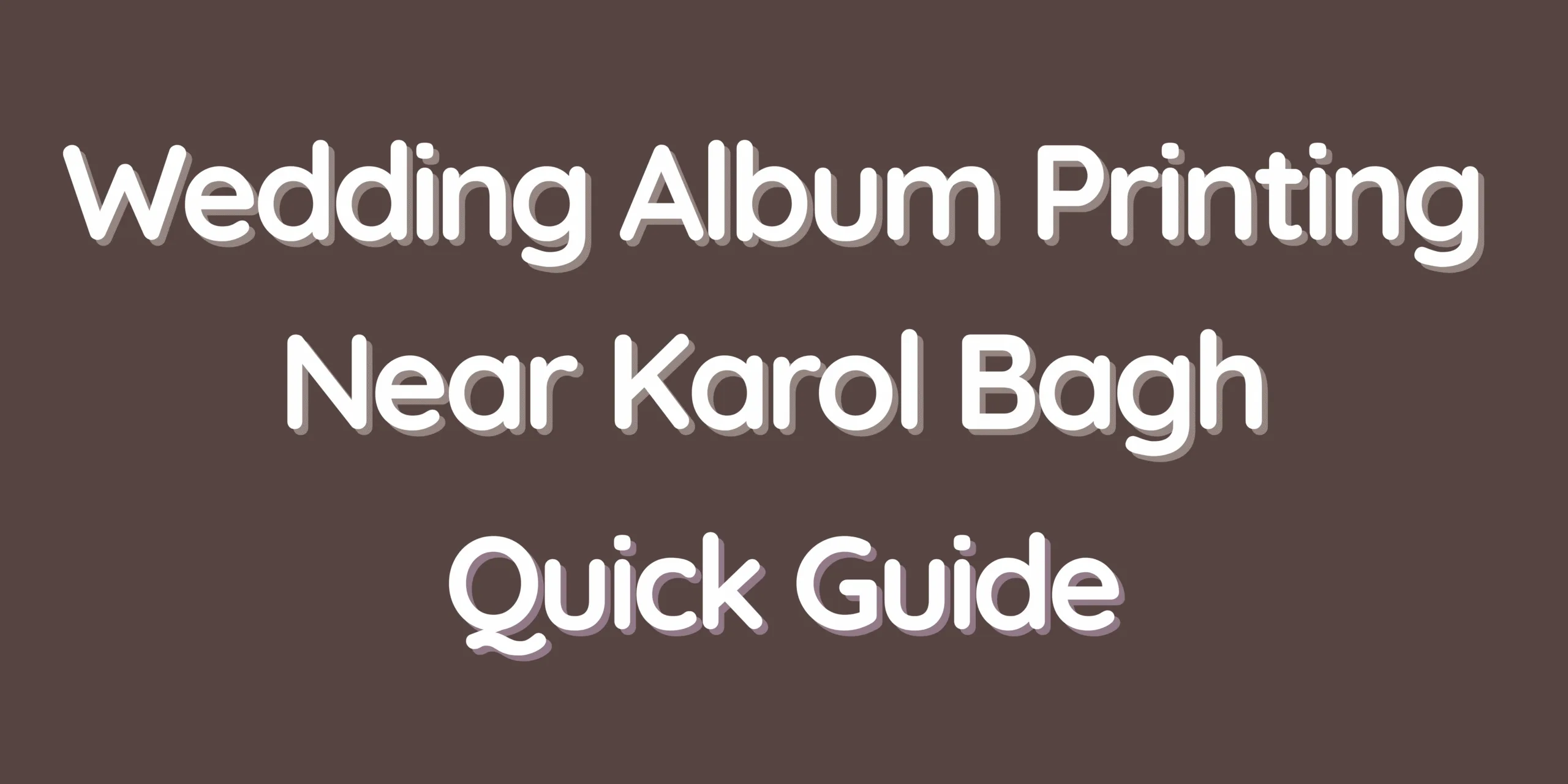 Wedding Album Printing Near Karol Bagh - Quick Guide