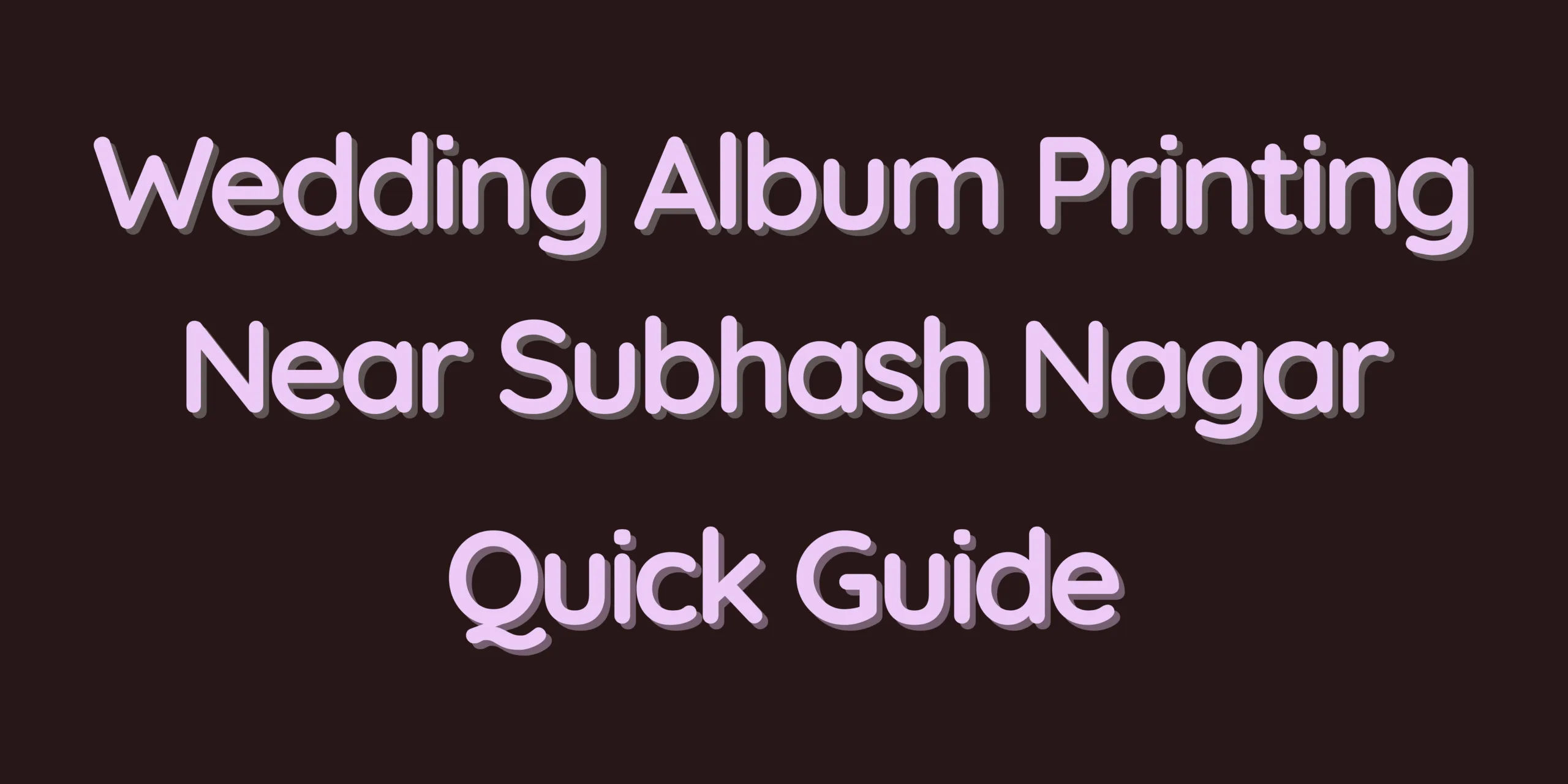 Wedding Album Printing Near Subhash Nagar – Quick Guide