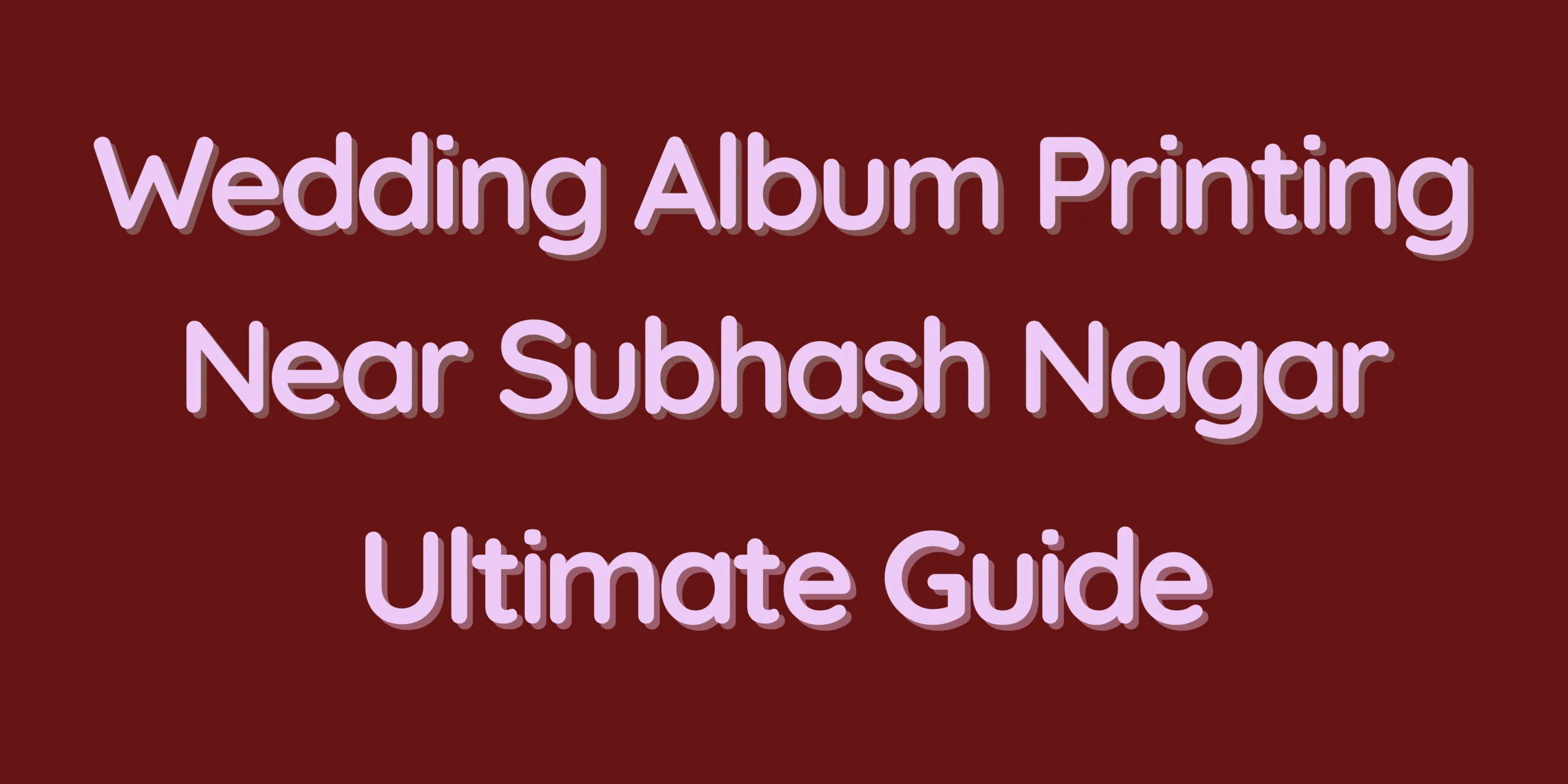 Wedding Album Printing Near Subhash Nagar – Ultimate Guide