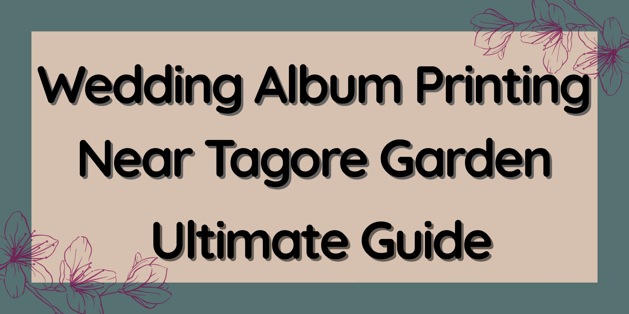 Wedding Album Printing Near Tagore Garden - Ultimate Guide