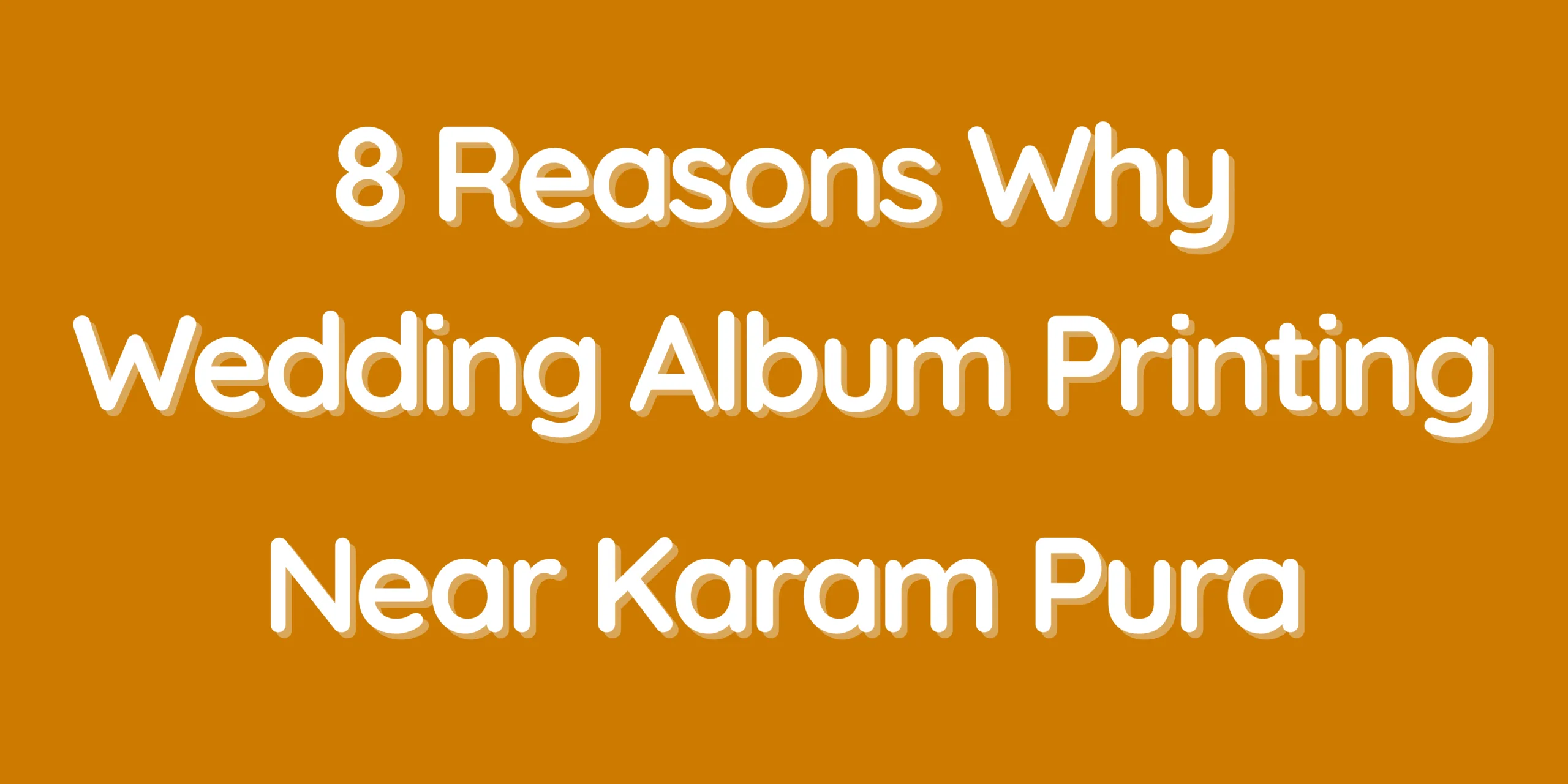8 Reasons Why Wedding Album Printing Near Karam Pura Is the Perfect Choice