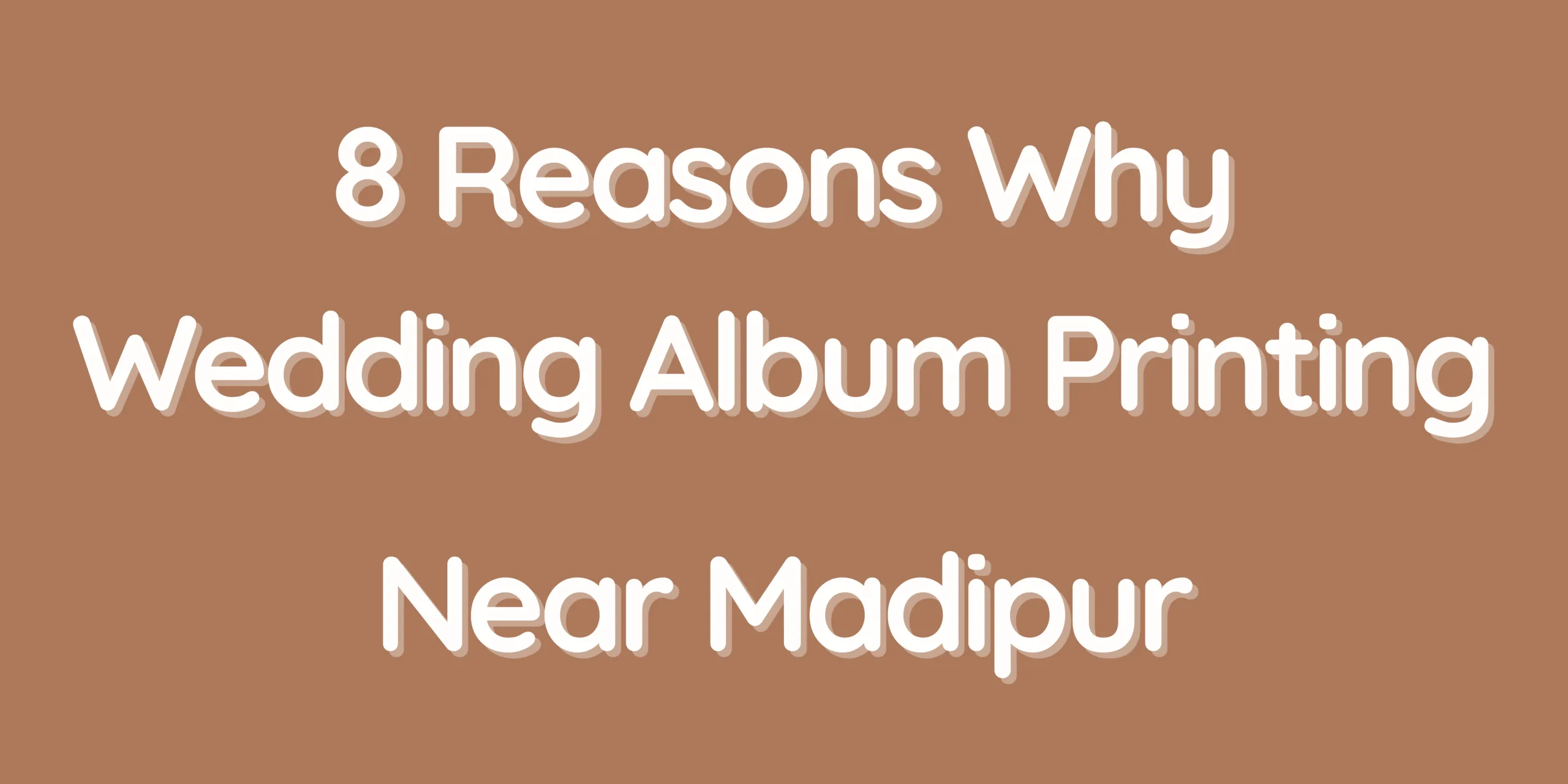 8 Reasons Why Wedding Album Printing Near Madipur Is the Perfect Choice