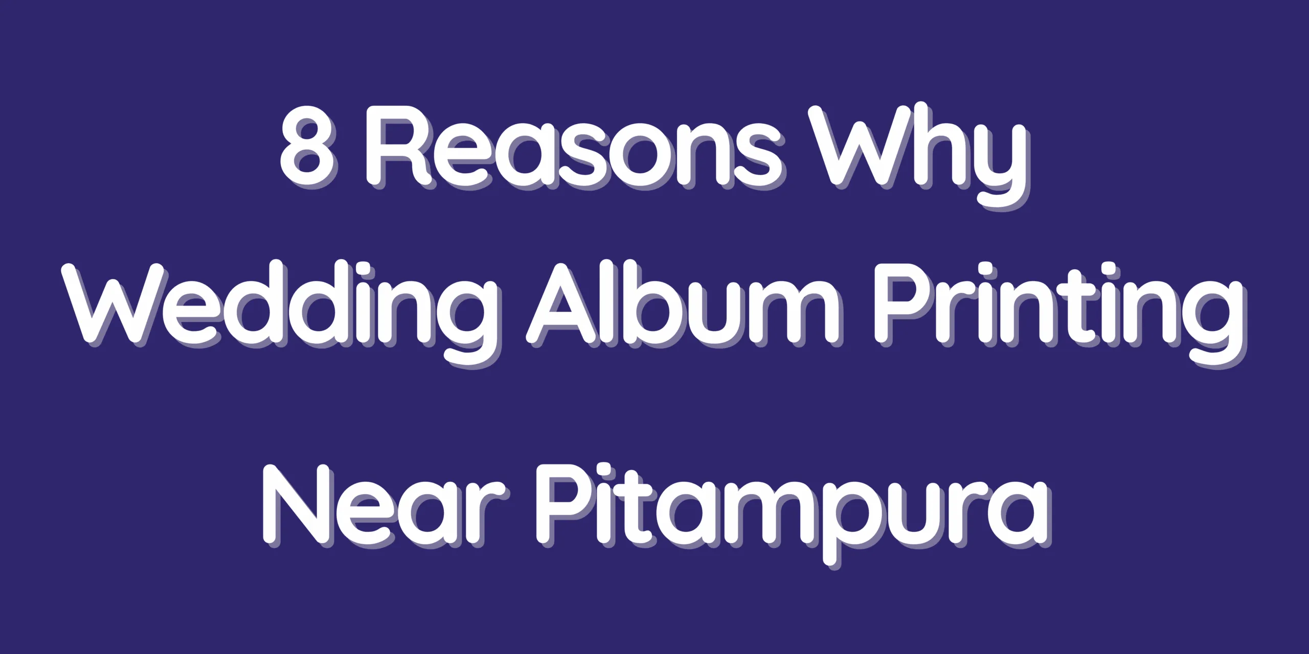 8 Reasons Why Wedding Album Printing Near Pitampura Is the Perfect Choice