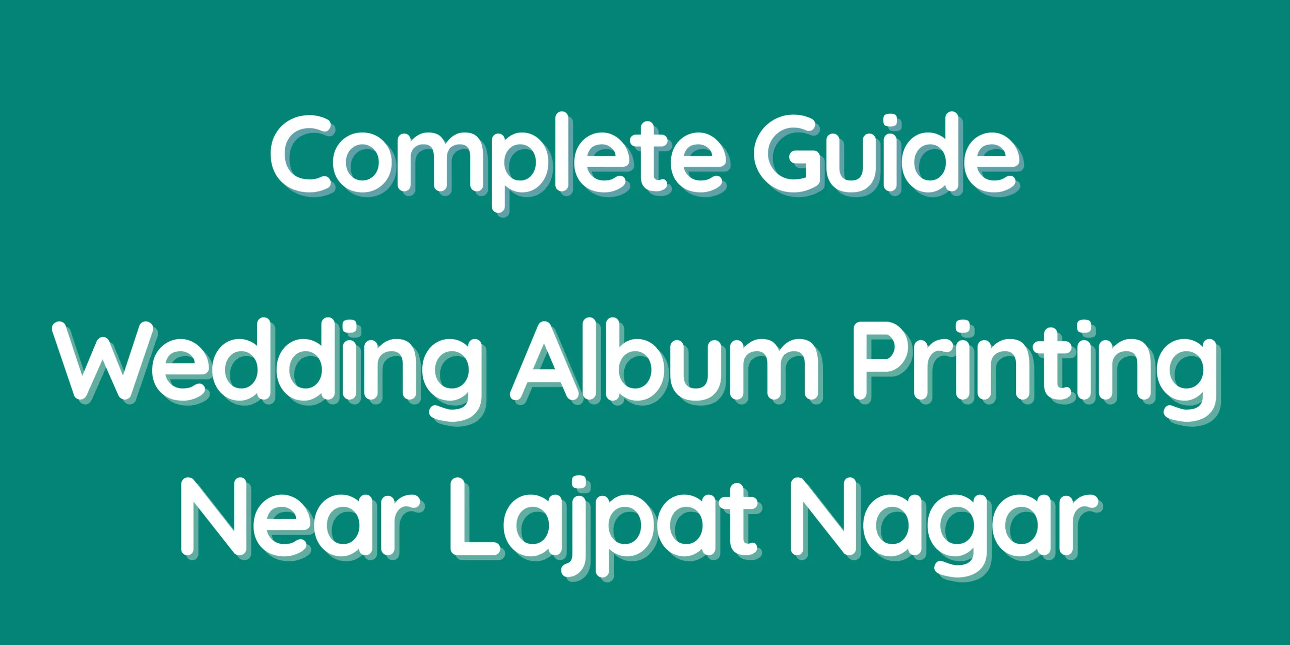 Complete Guide – Wedding Album Printing Near Lajpat Nagar
