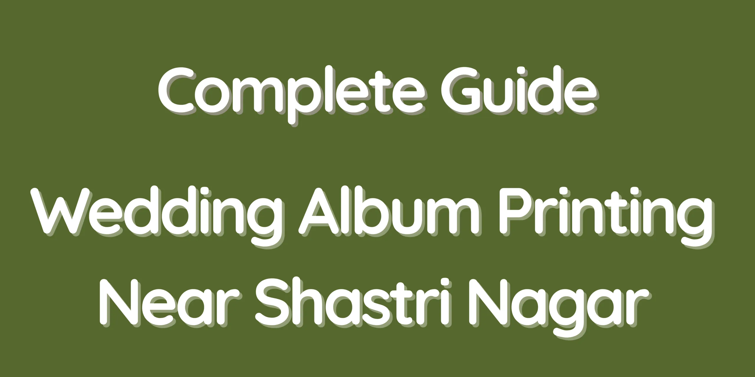 Complete Guide – Wedding Album Printing Near Shastri Nagar
