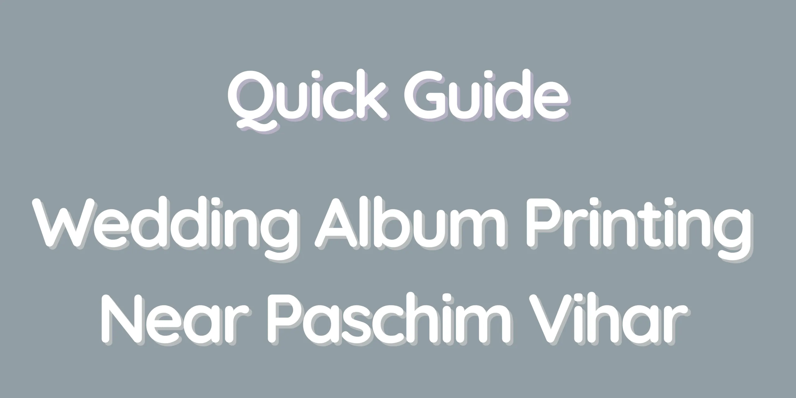Quick Guide – Wedding Album Printing Near Paschim Vihar