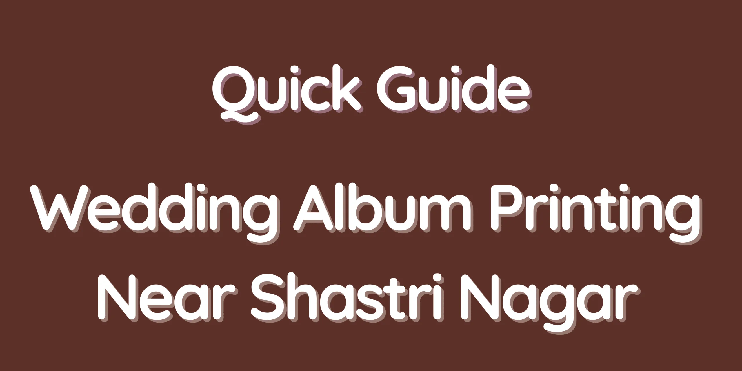 Quick Guide – Wedding Album Printing Near Shastri Nagar
