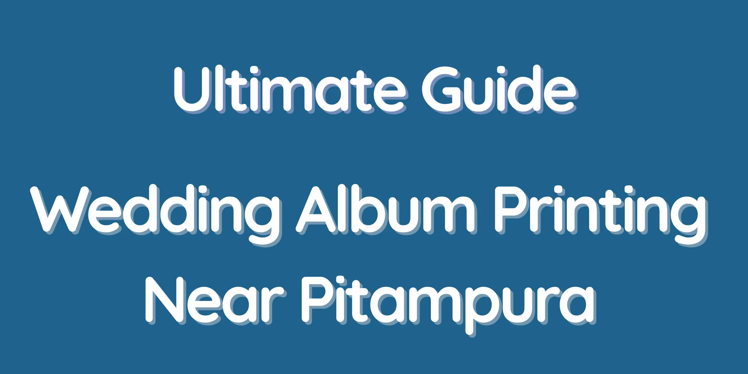 Ultimate Guide - Wedding Album Printing Near Pitampura