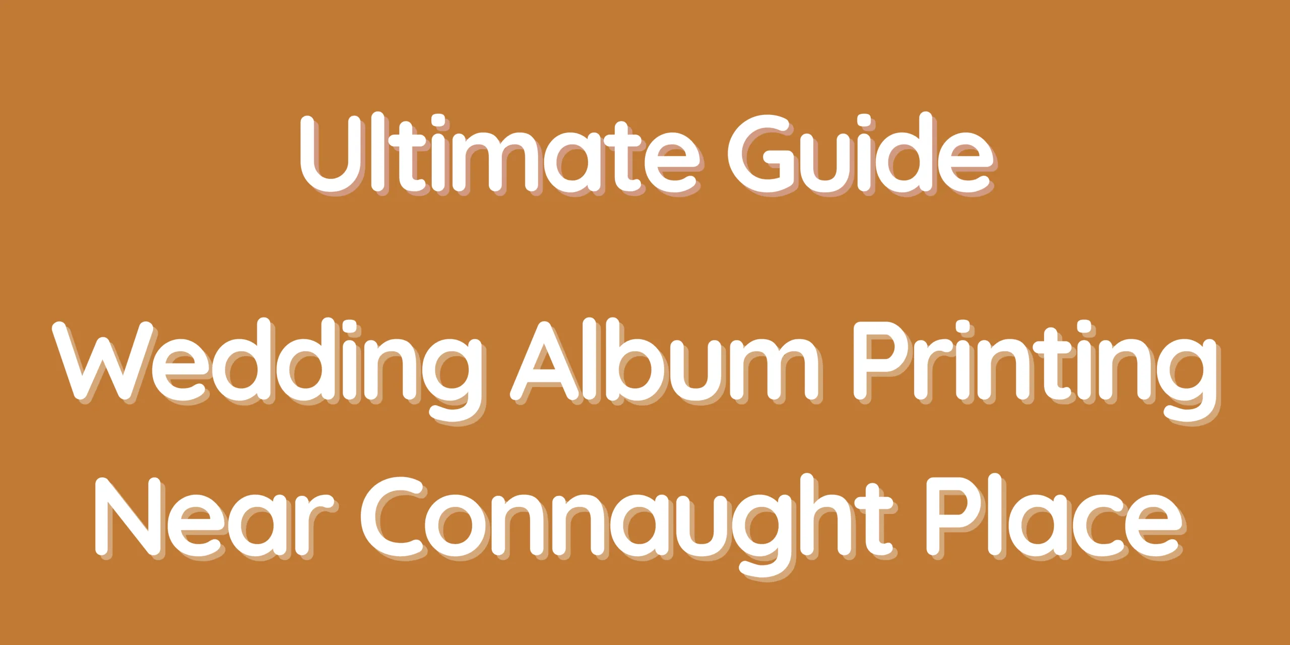 Wedding Album Printing Near Connaught Place - Ultimate Guide