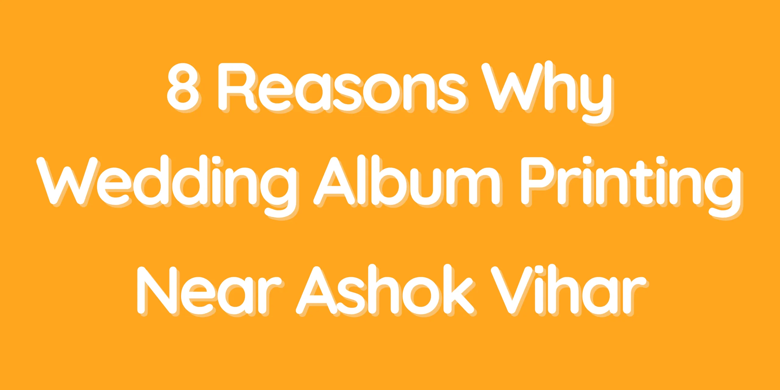 8 Reasons Why Wedding Album Printing Near Ashok Vihar Is the Perfect Choice