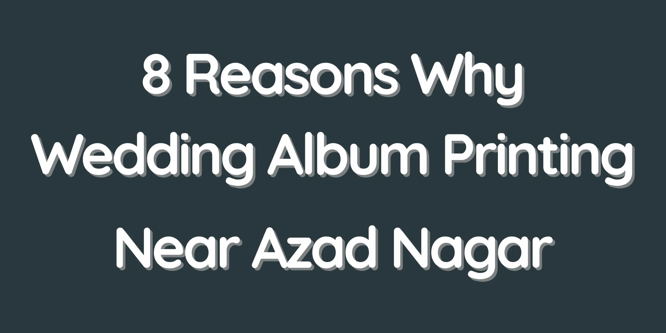 8 Reasons Why Wedding Album Printing Near Azad Nagar Is the Perfect Choice