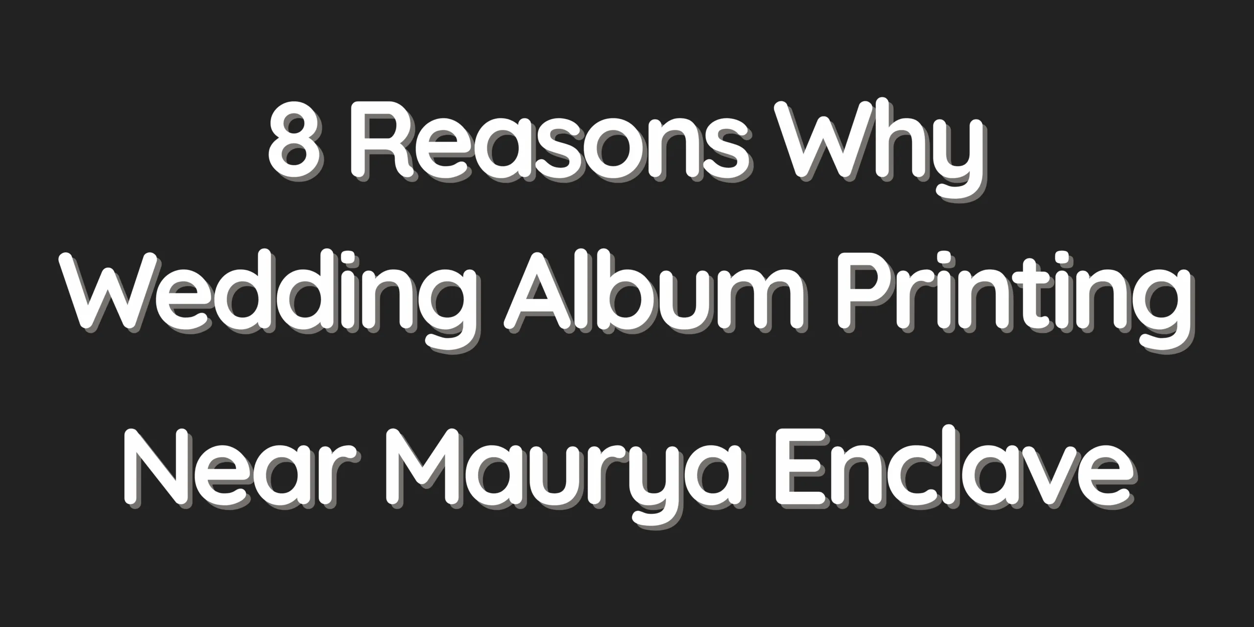 8 Reasons Why Wedding Album Printing Near Maurya Enclave Is the Perfect Choice