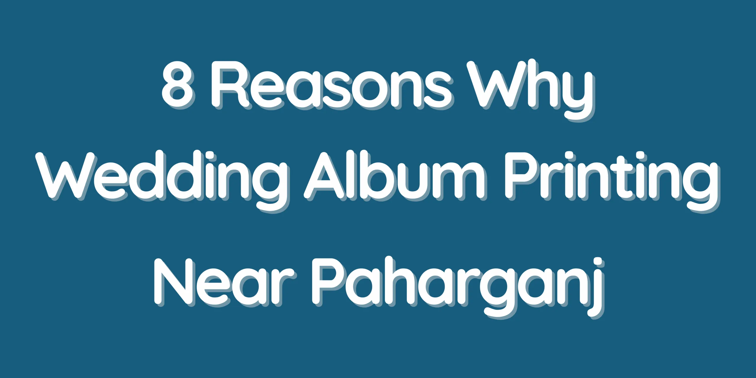8 Reasons Why Wedding Album Printing Near Paharganj Is the Perfect Choice