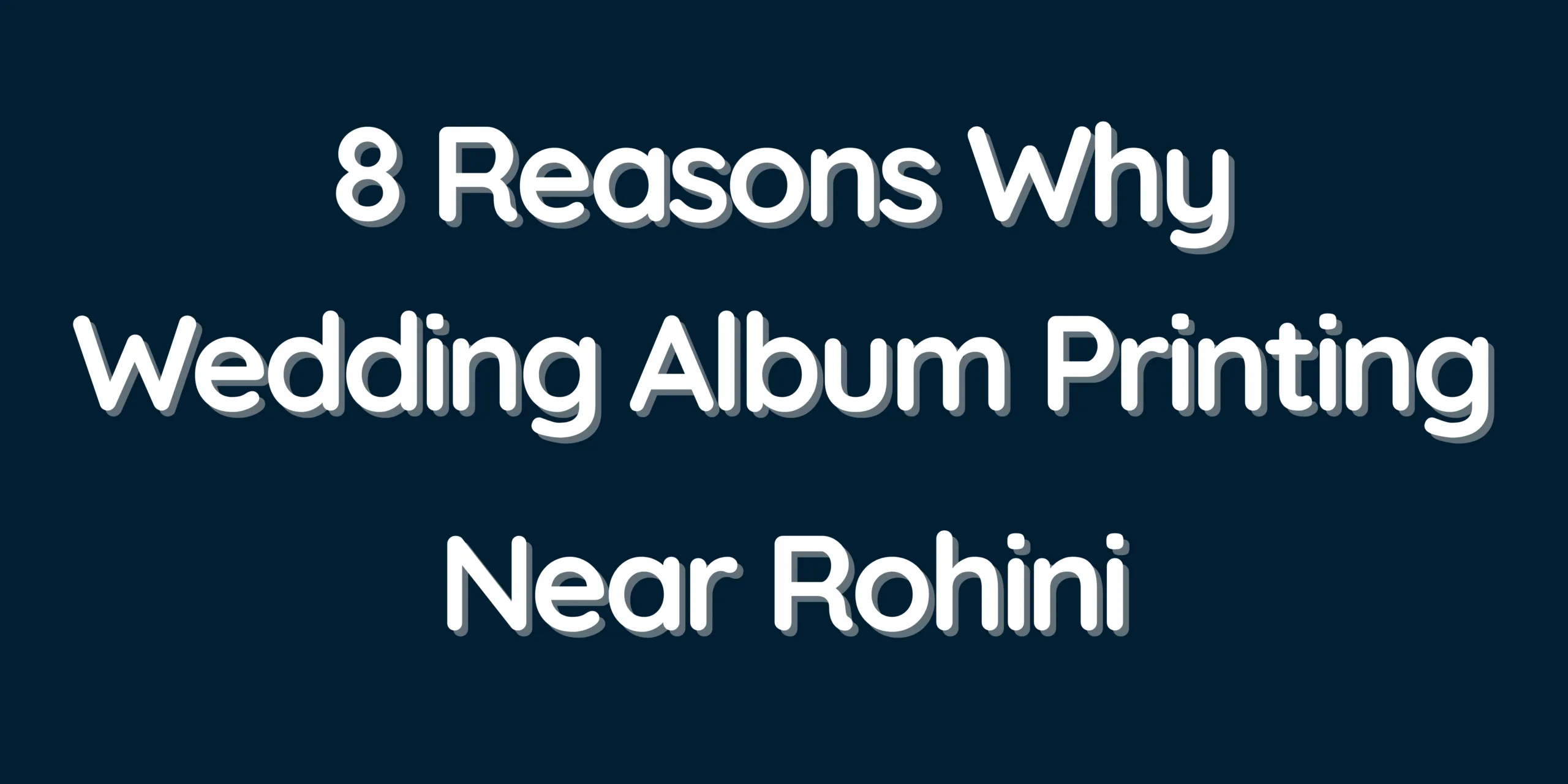 8 Reasons Why Wedding Album Printing Near Rohini Is the Perfect Choice