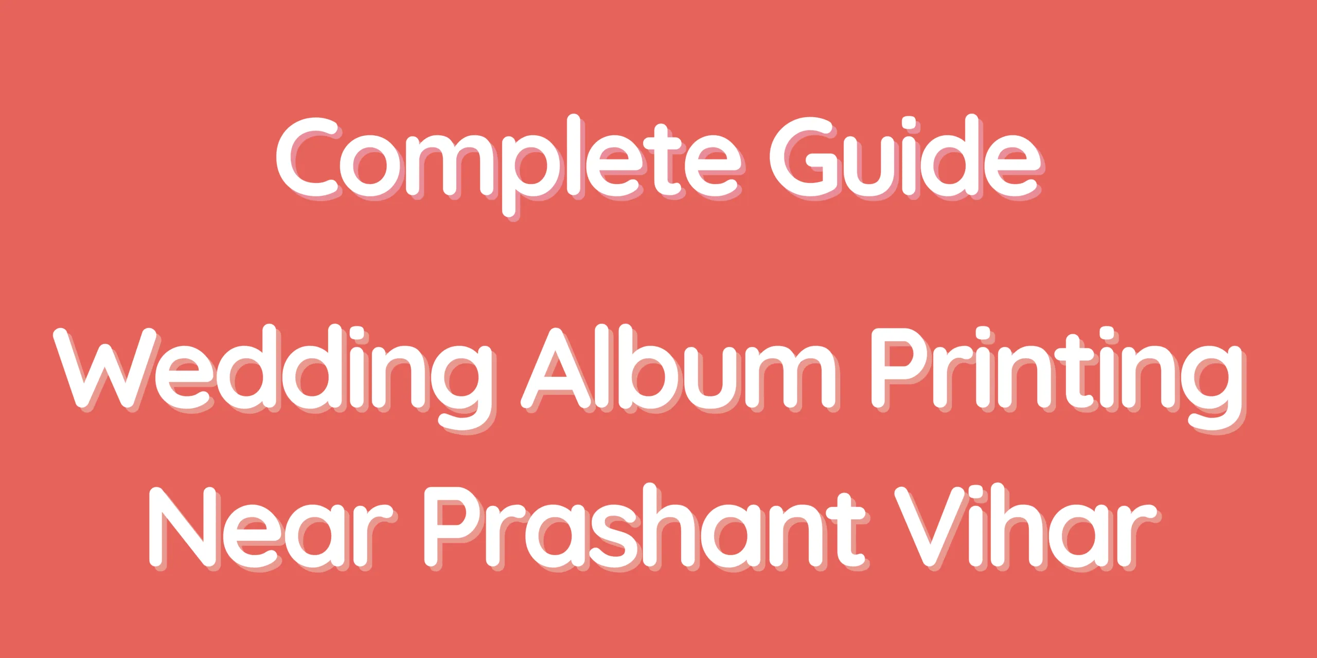 Complete Guide – Wedding Album Printing Near Prashant Vihar