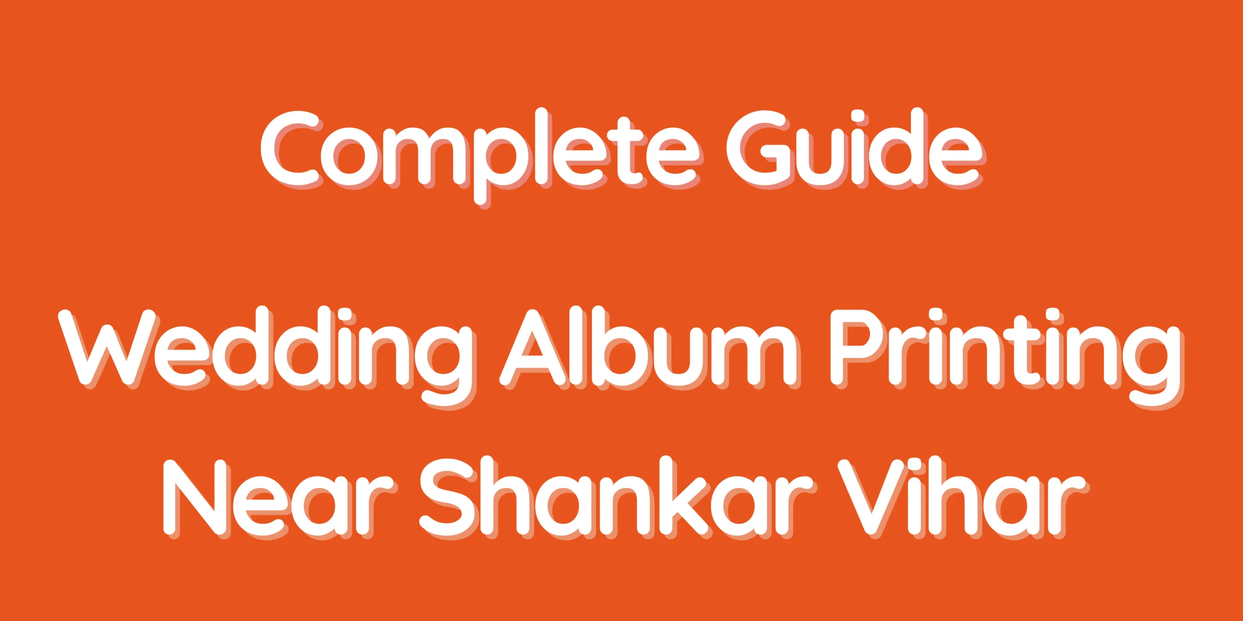 Complete Guide – Wedding Album Printing Near Shankar Vihar
