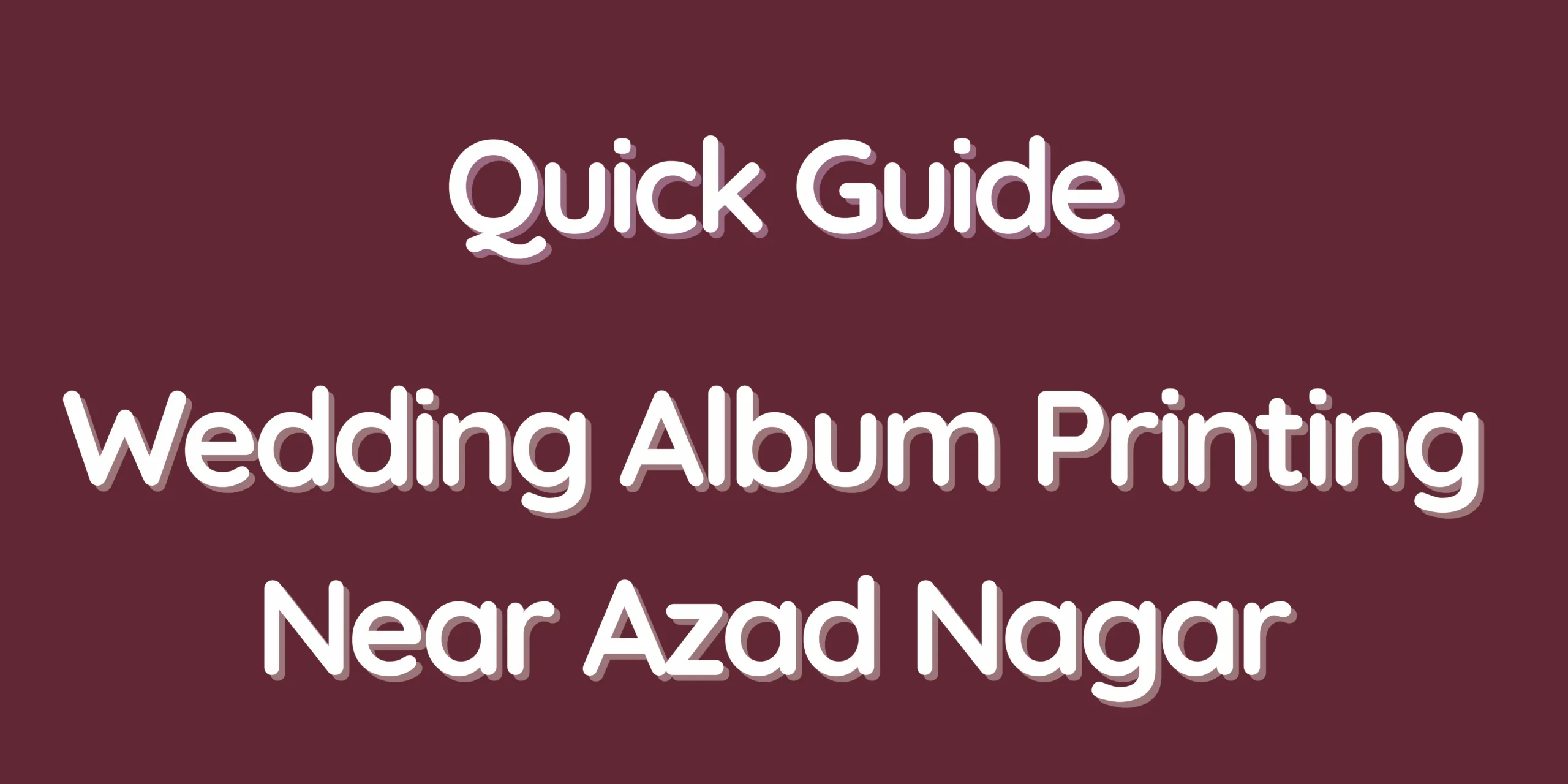 Quick Guide – Wedding Album Printing Near Azad Nagar