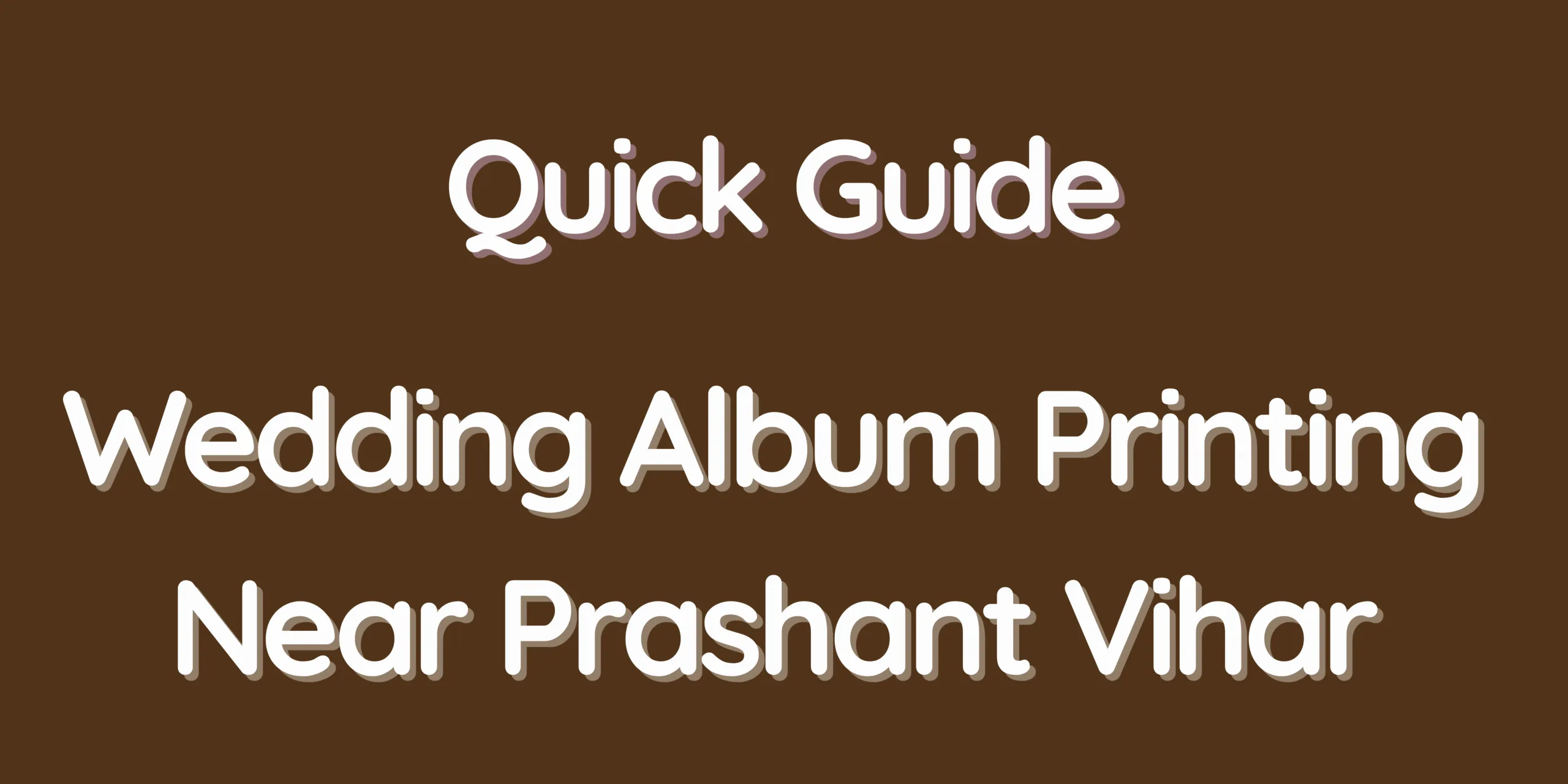 Quick Guide – Wedding Album Printing Near Prashant Vihar