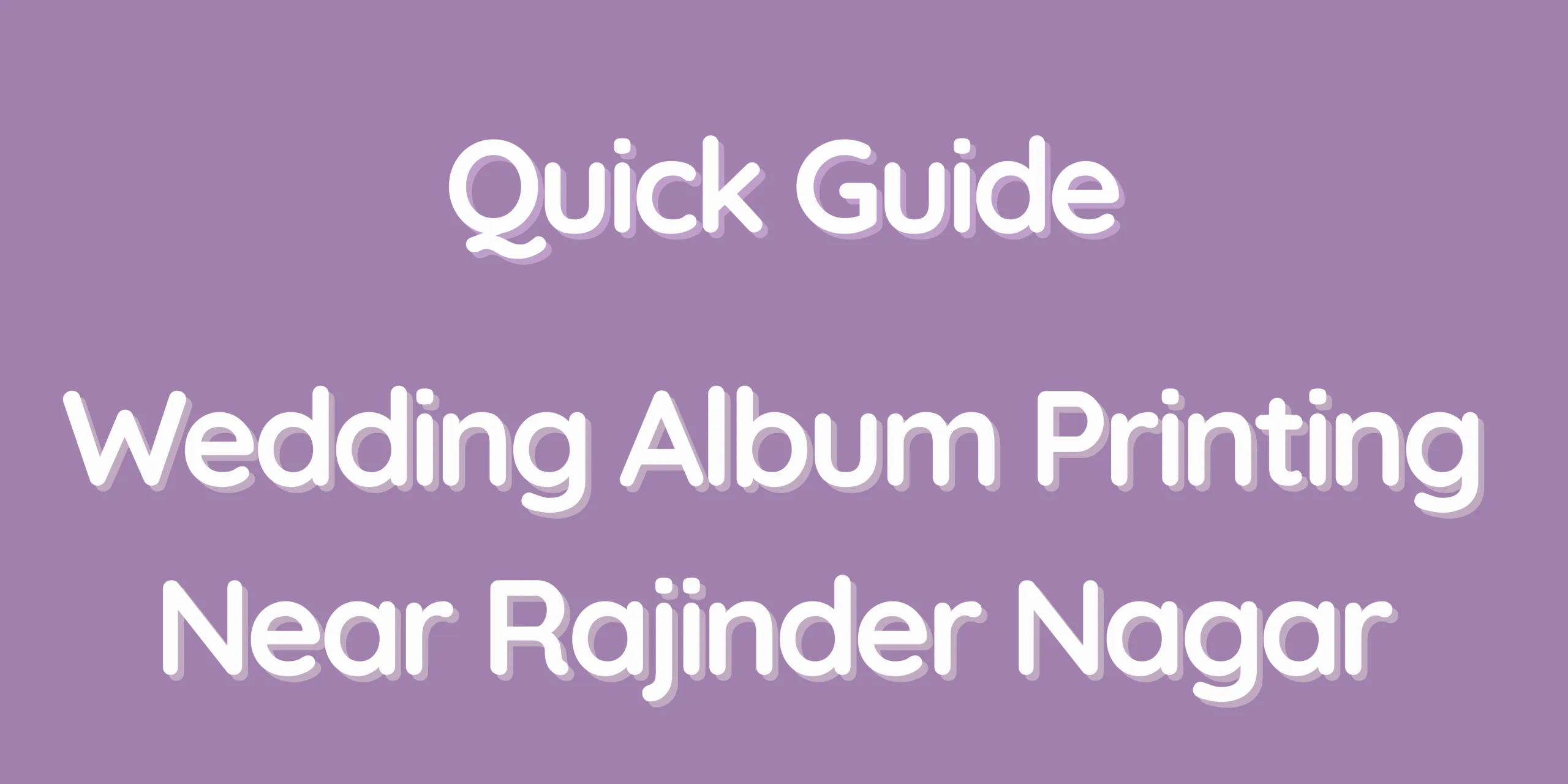 Quick Guide – Wedding Album Printing Near Rajinder Nagar