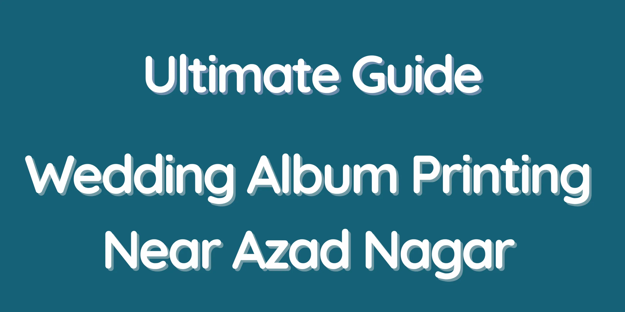 Ultimate Guide – Wedding Album Printing Near Azad Nagar