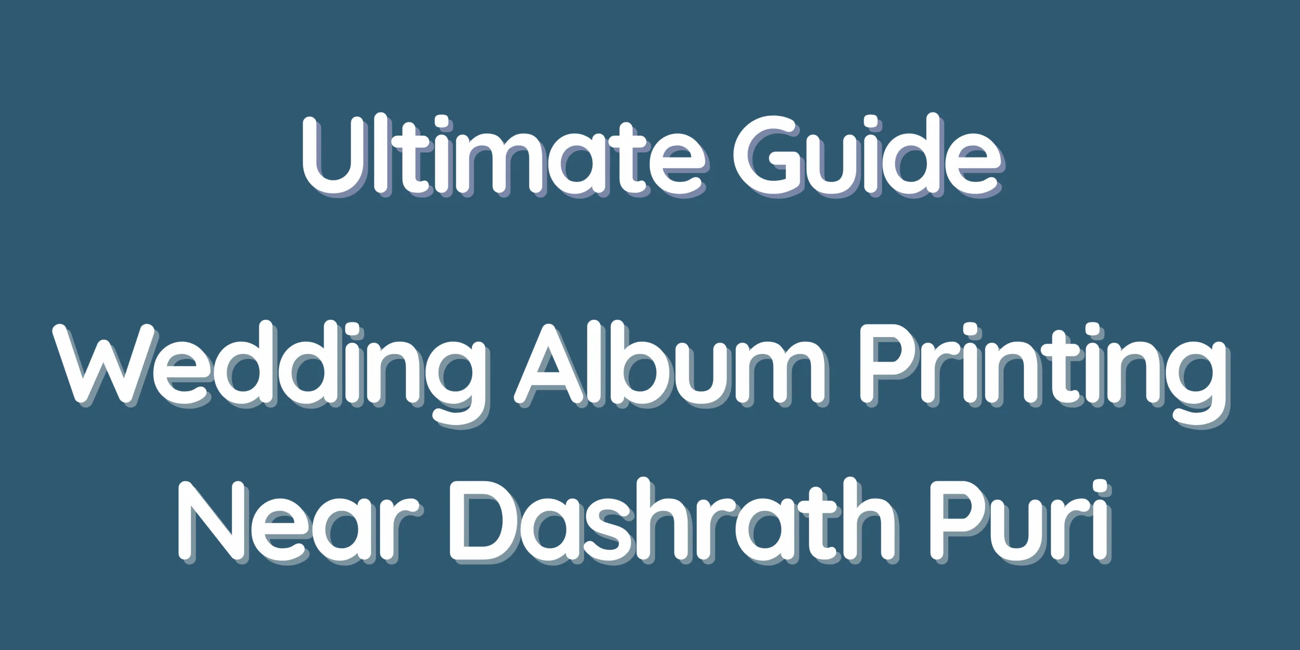 Ultimate Guide – Wedding Album Printing Near Dashrath Puri
